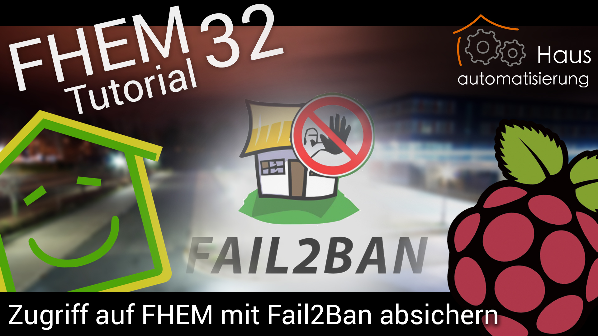 FHEM Tutorial-Reihe - Part 32: Zugriff auf FHEM mit Fail2Ban absichern